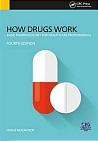How Drugs Work : Basic Pharmacology for Health Professionals, Fourth Edition (Paperback, 4 ed)