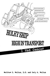 Holey Ship High in Transport: I Had Cancer (Paperback)