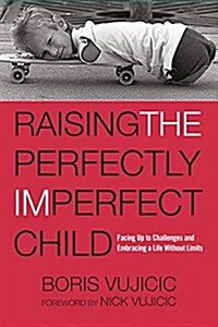 Raising the Perfectly Imperfect Child: Facing Challenges with Strength, Courage, and Hope (Hardcover)