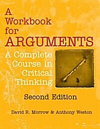 A Workbook for Arguments, Second Edition: A Complete Course in Critical Thinking (Paperback, 2)