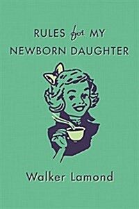 Rules for My Newborn Daughter (Hardcover)
