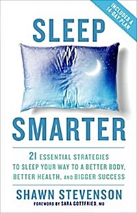 Sleep Smarter: 21 Essential Strategies to Sleep Your Way to a Better Body, Better Health, and Bigger Success: A Longevity Book (Hardcover)