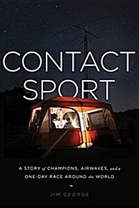 Contact Sport: A Story of Champions, Airwaves, and a One-Day Race Around the World (Hardcover)