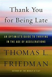 Thank You for Being Late: An Optimist's Guide to Thriving in the Age of Accelerations (Hardcover)