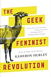 The Geek Feminist Revolution: Essays (Paperback)