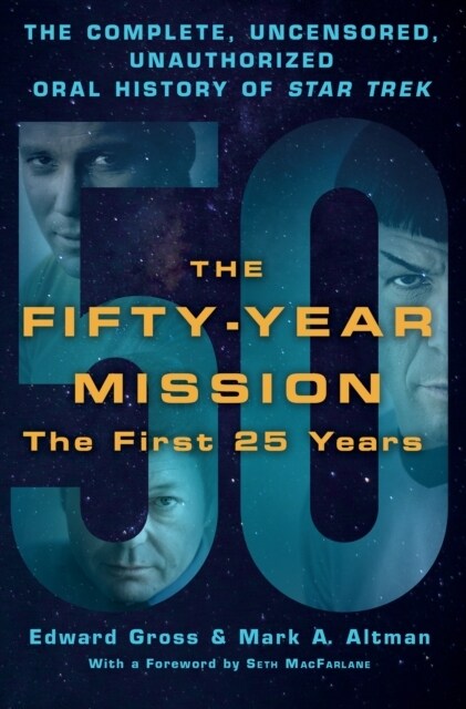The Fifty-Year Mission: The Complete, Uncensored, Unauthorized Oral History of Star Trek: The First 25 Years (Hardcover)