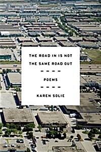 The Road in Is Not the Same Road Out: Poems (Paperback)