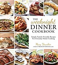 The Weeknight Dinner Cookbook: Simple Family-Friendly Recipes for Everyday Home Cooking (Paperback)