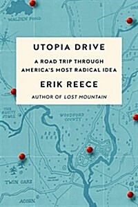 Utopia Drive: A Road Trip Through Americas Most Radical Idea (Hardcover)