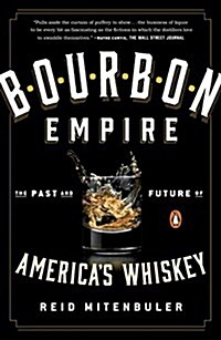 Bourbon Empire: The Past and Future of Americas Whiskey (Paperback)