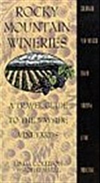 Rocky Mountain Wineries: A Travel Guide to the Wayside Vineyards: Colorado, New Mexico, Idaho, Arizona, Utah, and Montana (The Pruett Series) (Paperback)