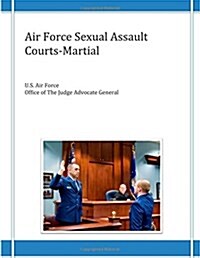 Air Force Sexual Assault Courts-martial (Paperback)