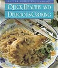 Better Homes and Gardens Quick, Healthy and Delicious Cooking (Hardcover, 1st)