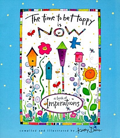 The Time to Be Happy Is Now: A Book of Inspirations (Hardcover, 0)