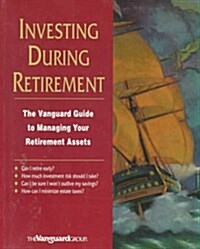 Invest During Retirement: The Vanguard Guide to Managing Your Retirement Assets (Paperback)