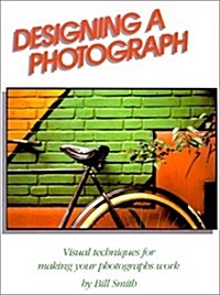 Designing a Photograph (Paperback, 1St Edition)