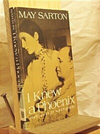 I Knew a Phoenix: Sketches for an Autobiography (Paperback, 1st)