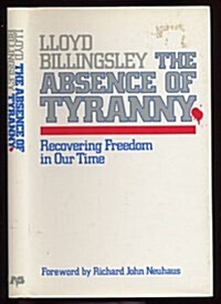 The Absence of Tyranny: Recovering Freedom in Our Time (Hardcover)