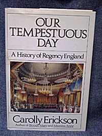 Our Tempestuous Day: A History of Regency England (Hardcover, 1st)