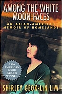 Among the White Moon Faces: An Asian-American Memoir of Homelands (The Cross-Cultural Memoir Series) (Hardcover, First Edition)