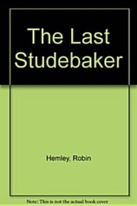 The Last Studebaker (Hardcover, 1st)