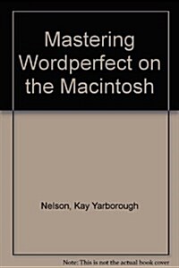 Mastering Wordperfect on the Macintosh (Paperback)