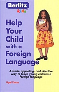 Help Your Child with a Foreign Language: Teach a Foreign Language Naturally and Easily from Home (Berlitz Kids) (Paperback, English Language)