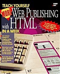 Teach Yourself More Web Publishing With Html in a Week (Sams Teach Yourself) (Paperback, 1st)