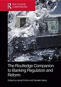 The Routledge Companion to Banking Regulation and Reform (Hardcover)