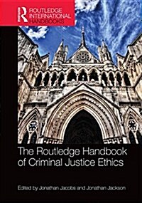 The Routledge Handbook of Criminal Justice Ethics (Hardcover)