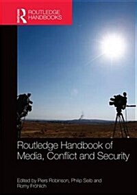 Routledge Handbook of Media, Conflict and Security (Hardcover)