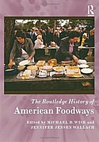 The Routledge History of American Foodways (Hardcover)