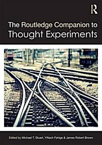 The Routledge Companion to Thought Experiments (Hardcover)