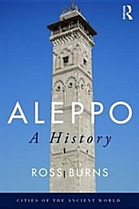 Aleppo : A History (Hardcover)