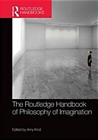 The Routledge Handbook of Philosophy of Imagination (Hardcover)