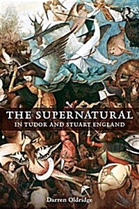 The Supernatural in Tudor and Stuart England (Paperback)