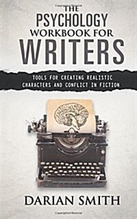 The Psychology Workbook for Writers: Tools for Creating Realistic Characters and Conflict in Fiction (Paperback)
