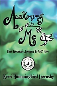 Awakening to Me: One Womans Journey to Self-Love (Paperback)