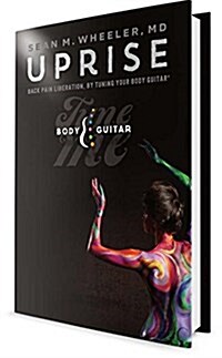 Uprise: Back Pain Liberation, by Tuning Your Body Guitar (Hardcover)