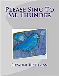 Please Sing to Me Thunder (Paperback)