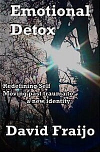 Emotional Detox - Redefining Self: Moving Through Trauma to a New Identity (Paperback)