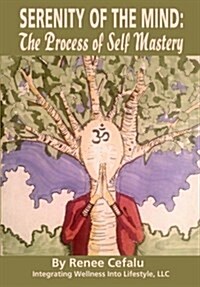Serenity of the Mind: The Process of Self Mastery (Paperback)