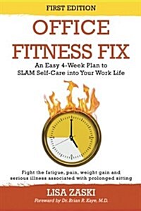 Office Fitness Fix: An Easy 4-Week Plan to Slam Self-Care Into Your Work Life (Paperback)
