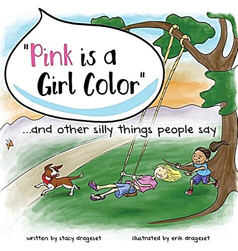 Pink is a Girl Color...and other silly things people say. (Hardcover)