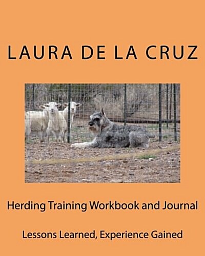 Herding Training Workbook and Journal: Lessons Learned, Experience Gained (Paperback)