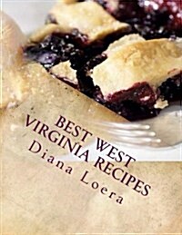 Best West Virginia Recipes: From Pepperoni Rolls to West Virginia Pie (Paperback)