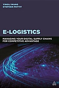E-Logistics : Managing Your Digital Supply Chains for Competitive Advantage (Paperback)