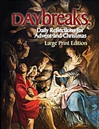 Daybreaks Large Print: Daily Reflections for Advent and Christmas (Paperback)