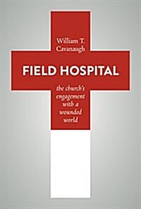 Field Hospital: The Churchs Engagement with a Wounded World (Paperback)