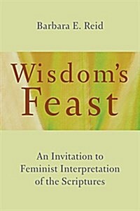 Wisdoms Feast: An Invitation to Feminist Interpretation of the Scriptures (Paperback)